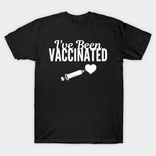 I Have Been Vaccinated T-Shirt